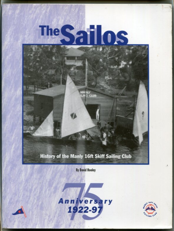 The Sailos - History of Manly 16ft Skiff Sailing Club 1922 - 97 75 year Anniversary for sale at Heath's Old Wares 19-21 Broadway Burringbar NSW Open 7 days 9am to 5pm phone 0266771181