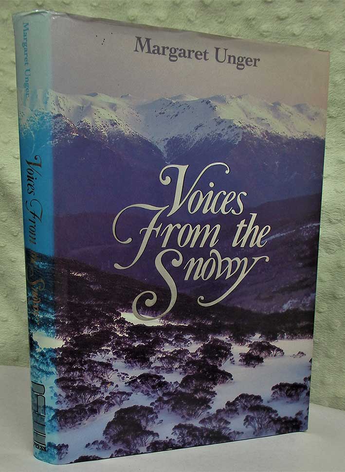 Voices from the Snowy, by Margaret Unger, personal experiences of men and women who worked on the Snowy Mountains Scheme for sale at Heath's Old Wares 19-21 Broadway Burringbar NSW Open 7 days 9am to 5pm phone 0266771181