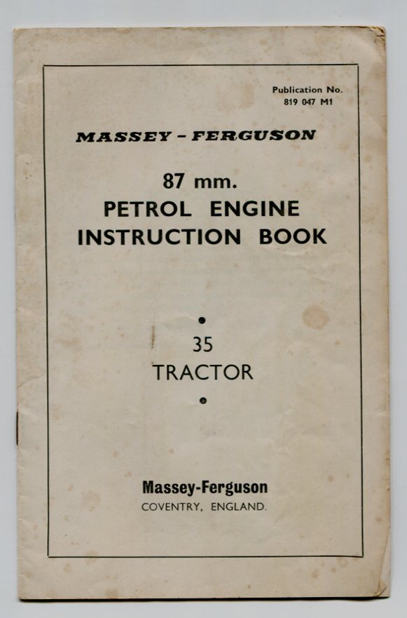 Massey Ferguson 87mm., petrol engine instruction book. 35 Tractor, publication Number 819047M1 - for sale at Heath's Old Wares 19-21 Broadway, Burringbar NSW ph: 0266771181 open 7 days